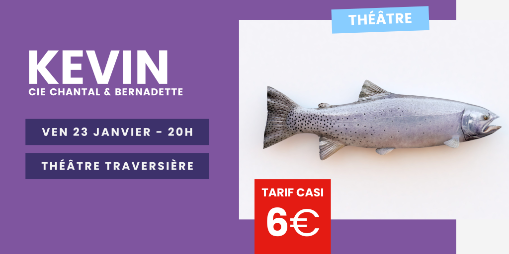 Dernière chance ! Théâtre - KEVIN - Cie Chantal & bernadette
