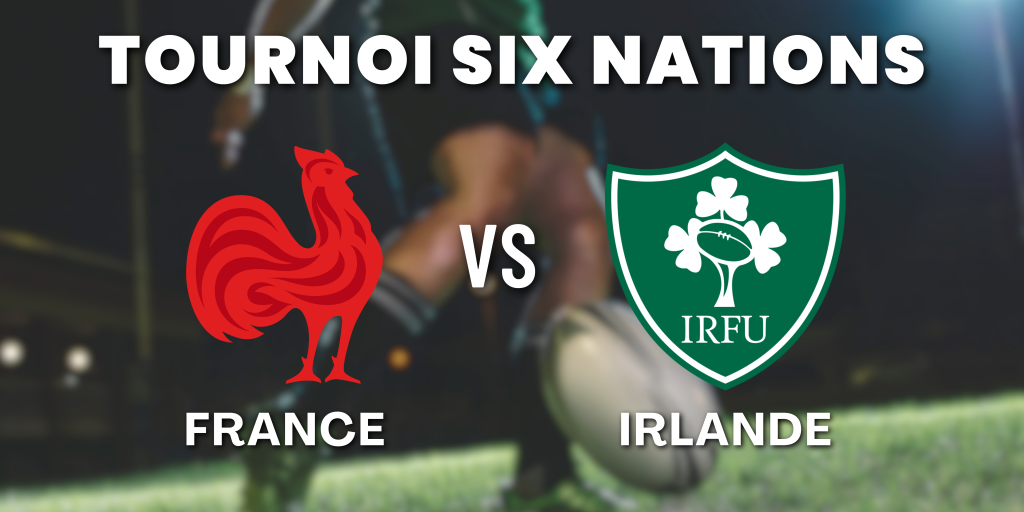Tournoi 6 nations : France VS Irlande
